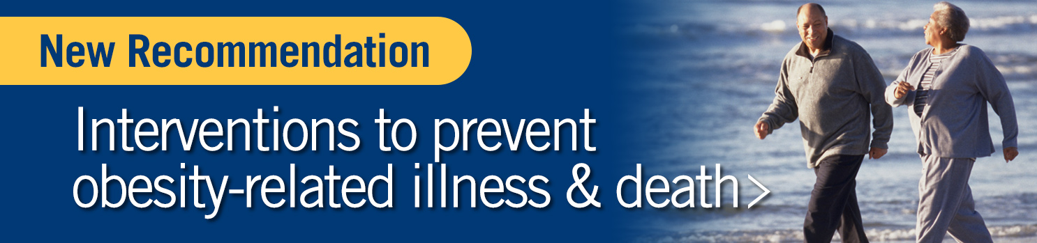 New recommendation: interventions to prevent obesity-related illness and death