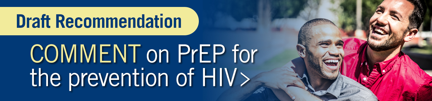 Pre-Exposure Prophylaxis to Prevent HIV Infection Draft Recommendation Statement