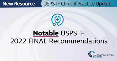 Notable USPSTF 2022 Final Recommendations